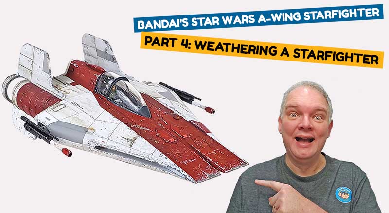 Star Wars Weathering! Part 4 of the Bandai A-Wing Fighter Build
