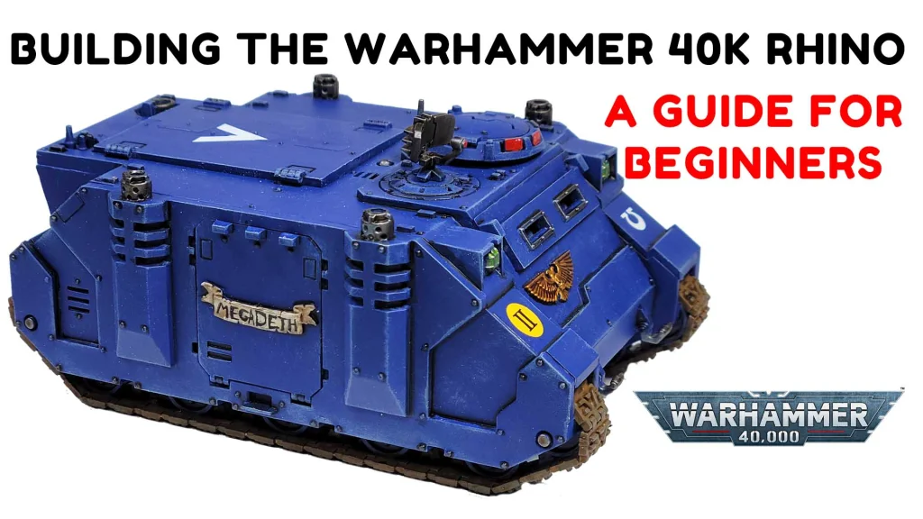Beginner’s Build: The Warhammer 40K Rhino